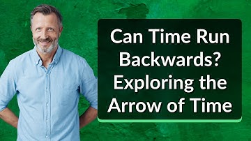 Can Time Run Backwards? Exploring the Arrow of Time