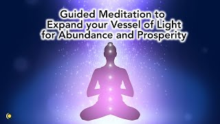 Guided Meditation to Expand your Light Vessel for Abundance & Prosperity