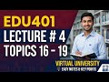 EDU401 Short Lecture 4 | Topic 16–19|Updated Lectures and Handouts#Midterm Preparation #VU Masters