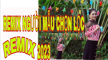 CÒ CỦI KÊU YOUTUBE REMIX NGƯỜI MẪU CHỌN LỌC ( 2023 )
