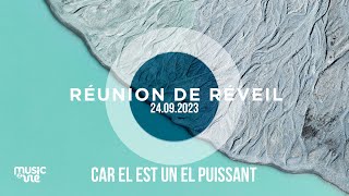 Car El Est Un El Puissant - Réunion De Réveil 24092023