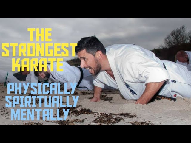 The Strongest Karate - Physically, Spiritually, Mentally