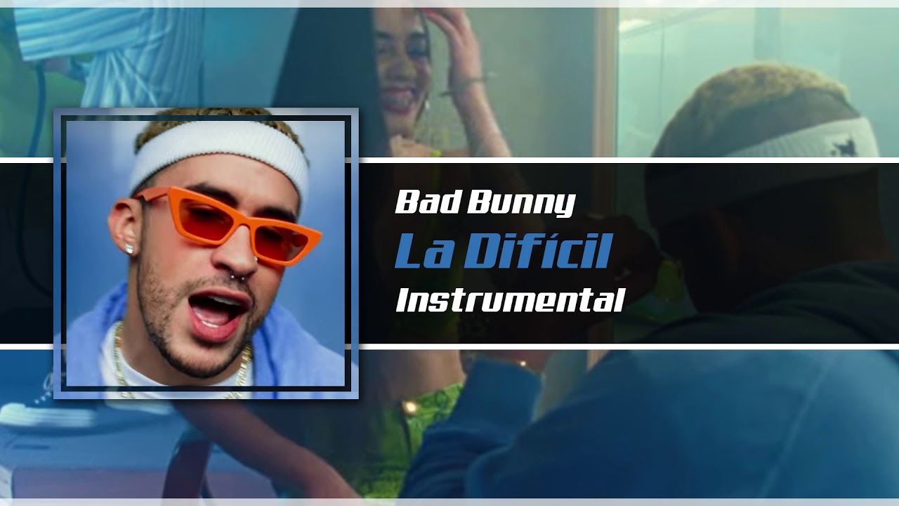 Bad Bunny - La Difícil (Instrumental/Karaoke) YHLQMDLG - YouTube.