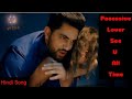 Tera hi bas honapossessive lovertoxic loveforced marriage hindi mix song