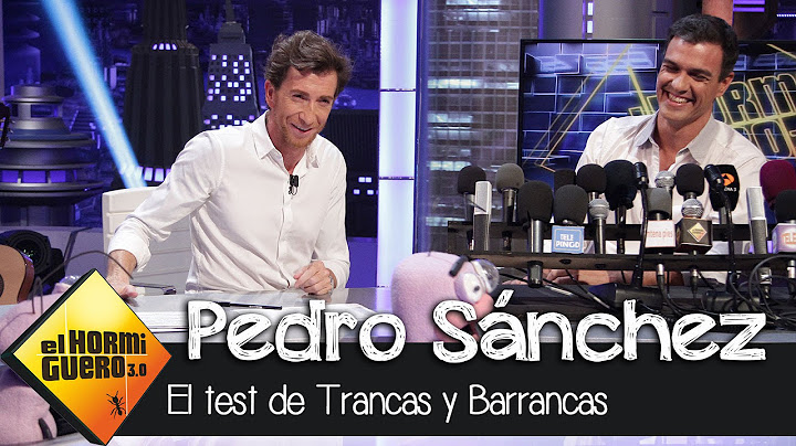 Pedro Sánchez se somete al test de Trancas y Barrancas en El Hormiguero 3.0