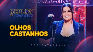 Olhos Castanhos - Replay da Pavanelly