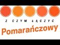 Z czym łączyć pomarańczowy?