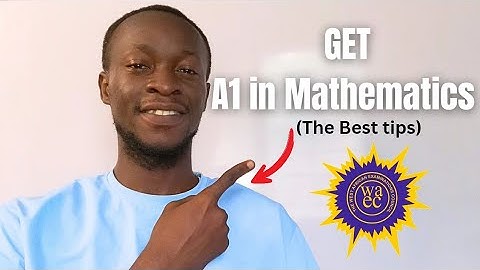 How to Get A1 in WASSCE Core Mathematics 