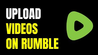 HOW TO UPLOAD VIDEOS ON RUMBLE! (EASY)