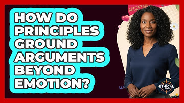 How Do Principles Ground Arguments Beyond Emotion?