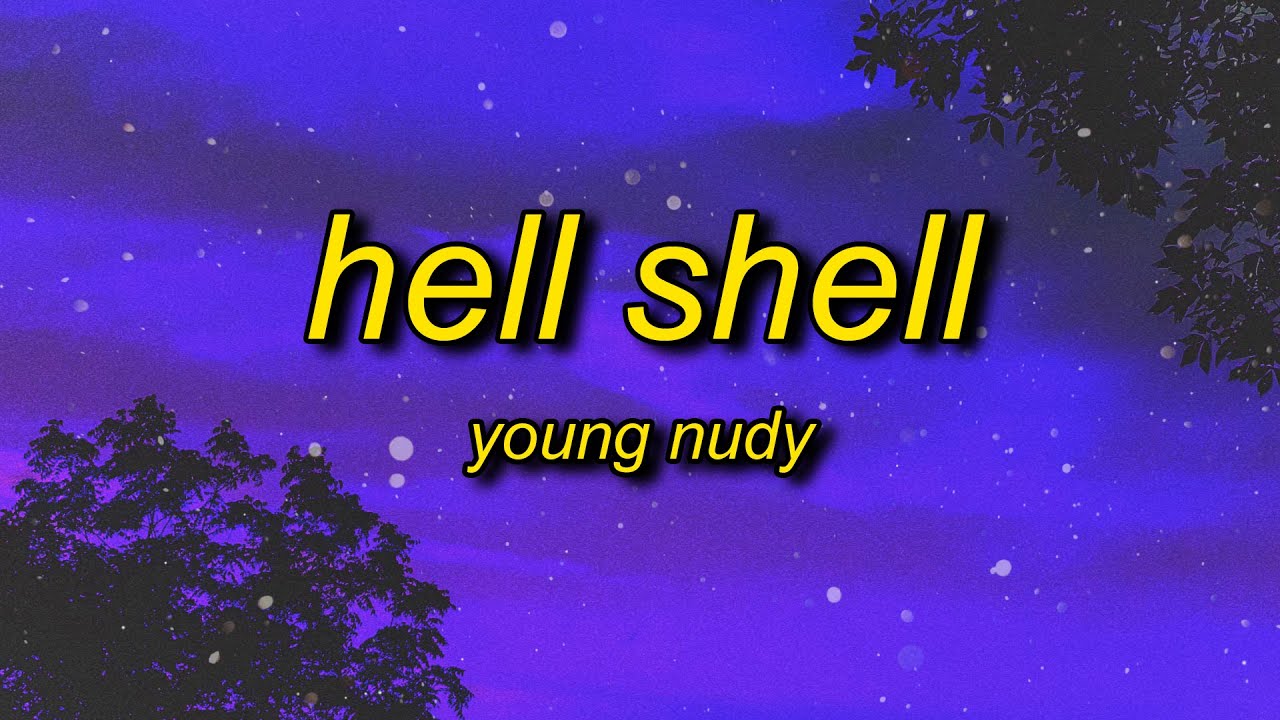 Young Nudy   Hell Shell TikTok Version Lyrics  whole lotta shells exactly tiktok song