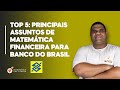 Top 5 Assuntos de Matemática Financeira no Banco do Brasil