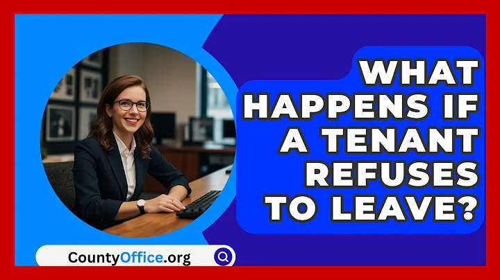 What Happens If A Tenant Refuses To Leave? - CountyOffice.org