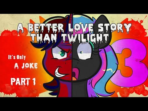 a-better-love-story-than-twilight-3:-it's-only-a-joke-[part-1]