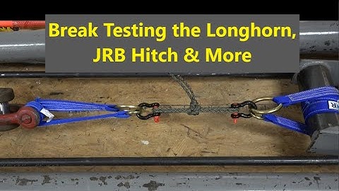 Break Testing the Longhorn, JRB Hitches & More