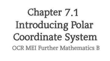 Chapter 7.1 | Introducing Polar Coordinate System | OCR MEI Further Mathematics B