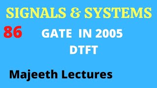 Famous 86 GATE IN 2005 Signals and Systems DTFT @majeethlectures Wealth