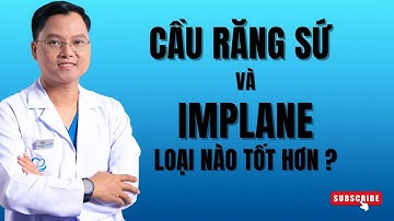 Cầu Răng Sứ Và Implant Loại Nào Tốt? | Dr Cường Official #drcuong