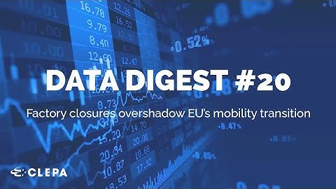 CLEPA Data Digest #20 | Factory closures overshadow EU’s mobility transition