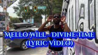 Mello Will - Divine Time (Lyric Video) 👁