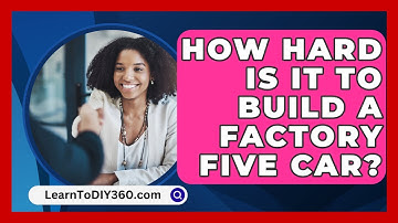 How Hard Is It To Build A Factory Five Car? - LearnToDIY360.com