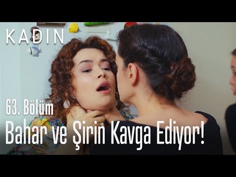 Bahar ve Şirin kavga ediyor! - Kadın 63. Bölüm