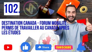 Destination Canada - Forum Mobilité : Permis de travailler au Canada après les études