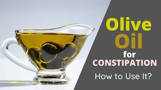 Olive Oil for Constipation - Does Olive Oil Help in Passing Stools Smoothly?