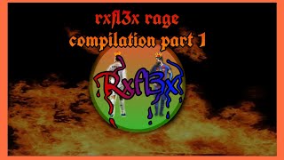 rxfl3x rage compilation part 1