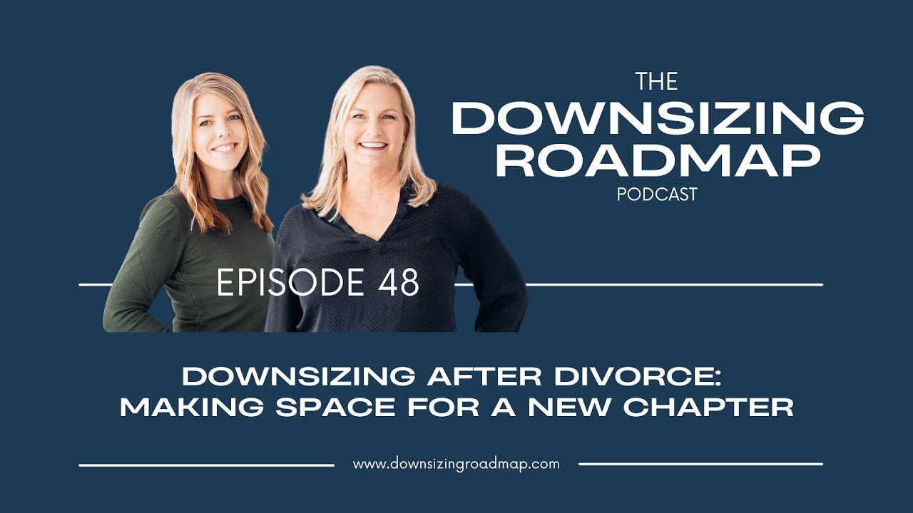 Downsizing Roadmap Ep48 | Starting Fresh After Divorce