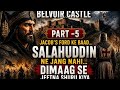 “Belvoir Castle 1182: Jab Salahuddin Ayyubi ne talwar nahi, strategy use ki”