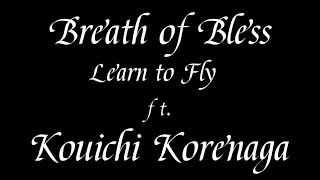 Breath of Bless（ASKA) /Learn to fly ft.Kouichi Korenaga (是永巧一）