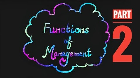 Functions of Management | Managerial Process (Part 2)| Organizing, Staffing, Directing, Controlling