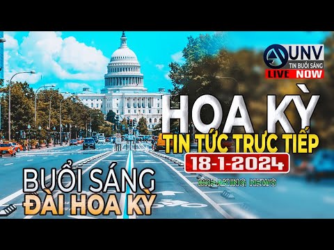 Tin tức trực tiếp buổi sáng ở mỹ 18-1-2024 | BREAKING NEWS | UNV Tin Buổi Sáng【A4101】