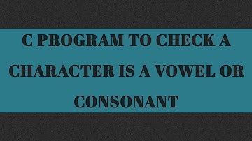 C Program  To Check Whether a  Character is  Vowel or Consonant ||Turbo c++