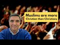 American christian muslims are more christian than christians