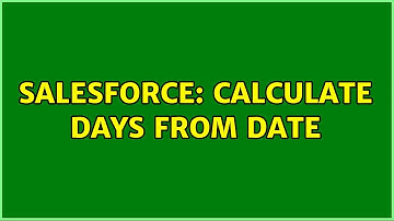 Salesforce: Calculate days from date