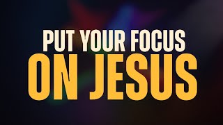 Put Your Focus On Jesus Lyric Video