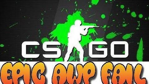Counter Strike Global Offensive Epic AWP Fail