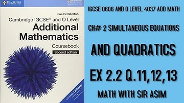 Additional Mathematics IGCSE 0606 and O levels 4037,Ch#2. Ex 2.2 Q.11,Q.12,Q.13  Lecture#35.