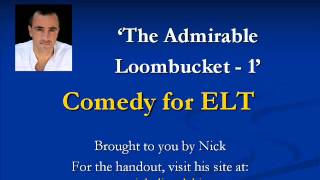 Comedy for ELT - The Admirable Loombucket 1