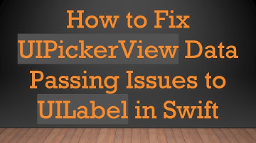 How to Fix UIPickerView Data Passing Issues to UILabel in Swift
