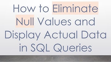 How to Eliminate Null Values and Display Actual Data in SQL Queries