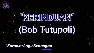 Kerinduan - Bob Tutupoli (Karaoke Version)