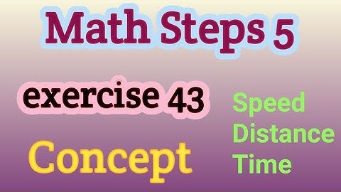 Math Steps 5 exercise 43 Concept of Speed, Distance and Time 29 July 2025