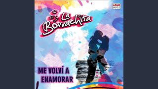 Video thumbnail of "La Borrachita - Me Volvi a Enamorar / Tú Me Estas Enamorando"