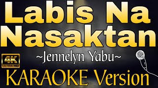LABIS NA NASAKTAN by Jennelyn Yabu (HD KARAOKE Version)