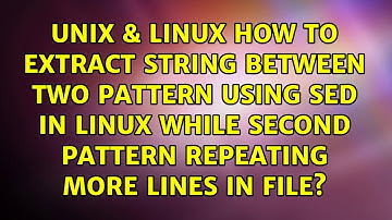 How to extract string between two pattern using sed in Linux while second pattern repeating more...
