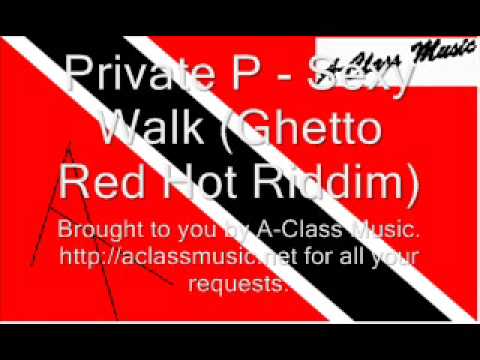 Private P - Sexy Walk Ghetto Red Hot Riddim