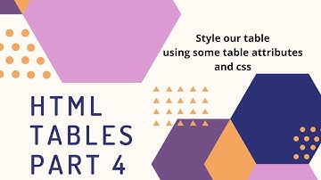 HTML TABLES | Part 4 | Table attributes and style table with CSS |Exercise 13